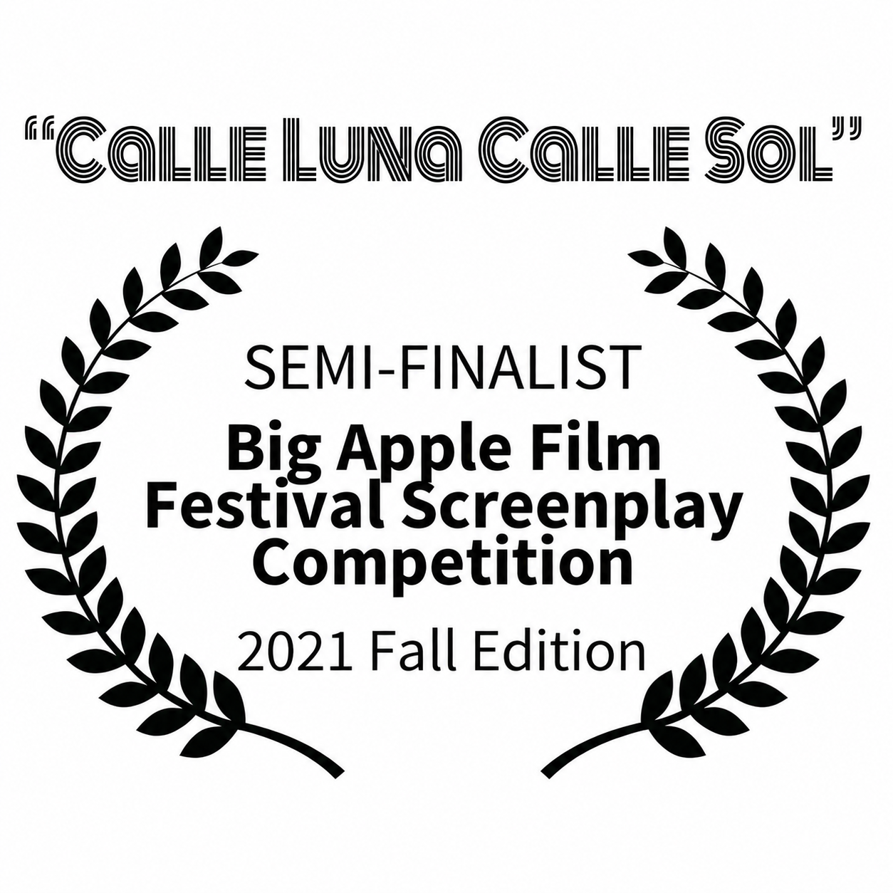 Calle Luna, Calle Sol — semifinalist, Big Apple Film Festival Screenplay Competition, Fall 2021